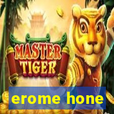 erome hone